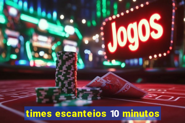 times escanteios 10 minutos